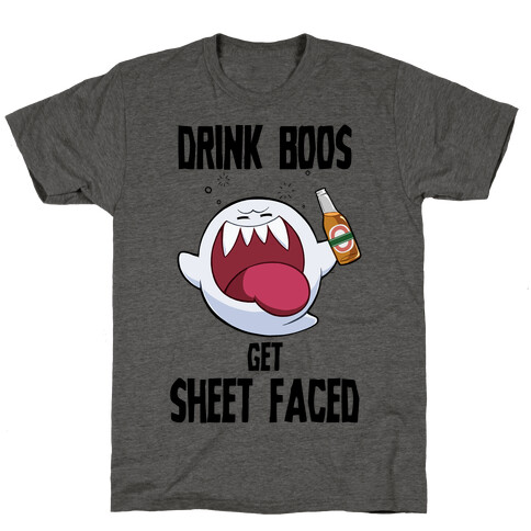 Drink Boos, Get Sheet Faced T-Shirt