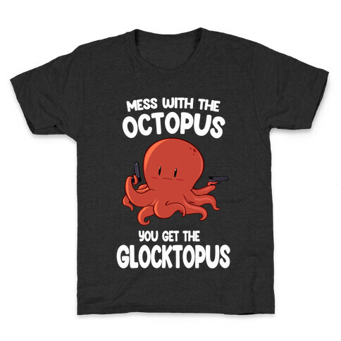 Mess With The Octopus, Get the Glocktopus  Kids T-Shirt