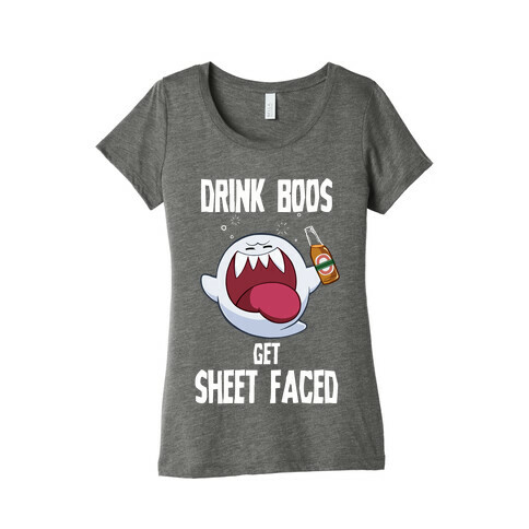 Drink Boos, Get Sheet Faced Womens T-Shirt