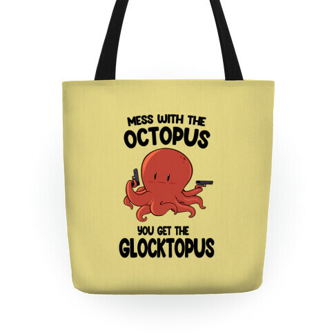 Mess With The Octopus, Get the Glocktopus  Tote