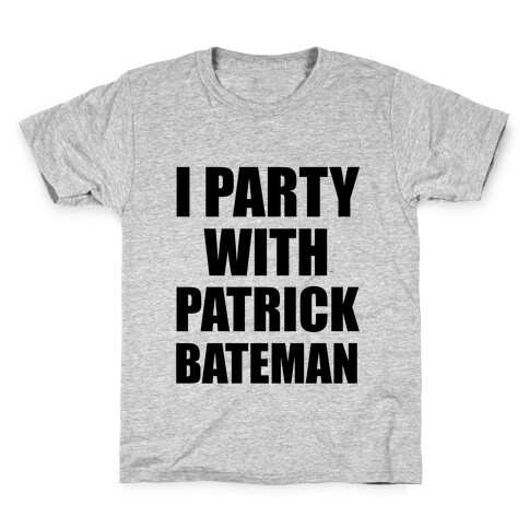I Party With Patrick Bateman Kids T-Shirt