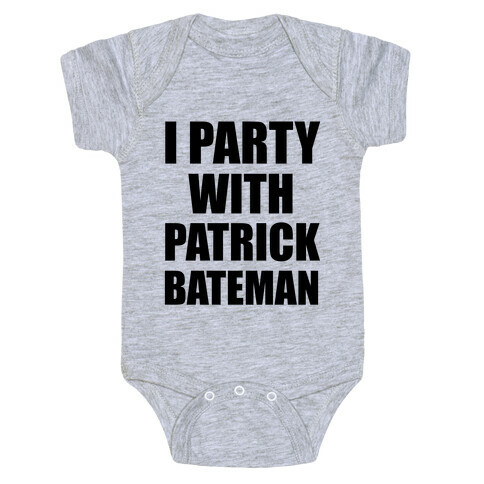 I Party With Patrick Bateman Baby One-Piece