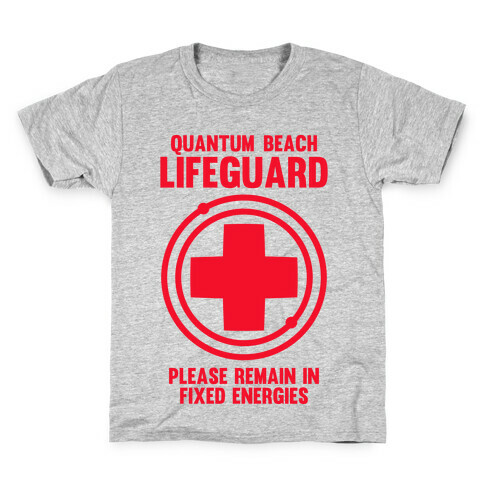 Quantum Lifeguard (Please Remain In Fixed Energies) Kids T-Shirt