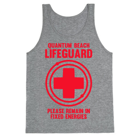 Quantum Lifeguard (Please Remain In Fixed Energies) Tank Top