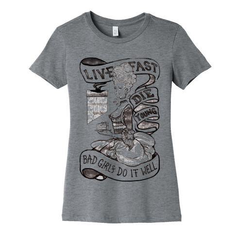 Live Fast Die Young Bad Girls Do It Well Womens T-Shirt