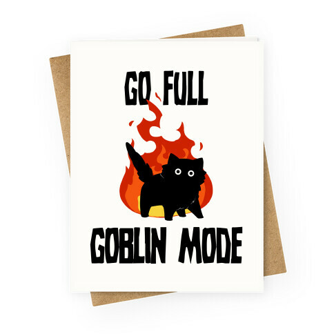 Go Full Goblin Mode Greeting Card