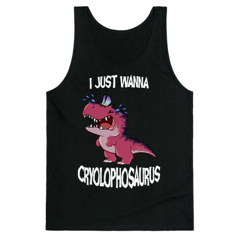 I Wanna Cryolophosaurus Tank Top