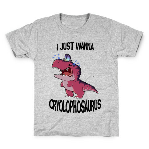 I Wanna Cryolophosaurus Kids T-Shirt