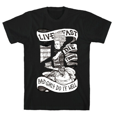 Live Fast Die Young Bad Girls Do It Well T-Shirt