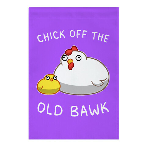 Chick Off The Old Bawk Garden Flag