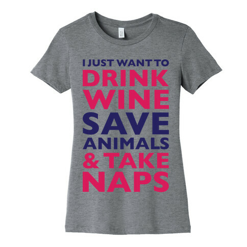 Drink Wine Save Animals Take Naps Womens T-Shirt