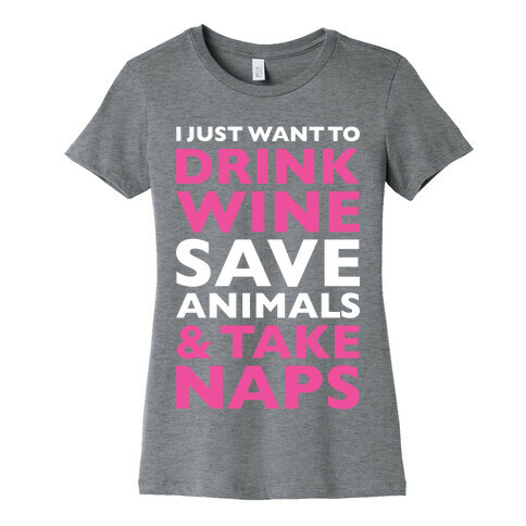 Drink Wine Save Animals Take Naps Womens T-Shirt