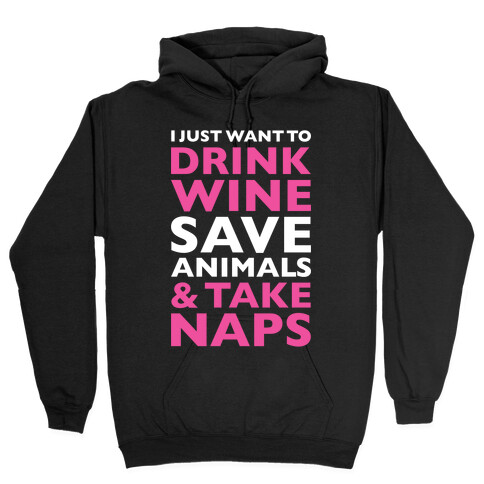 Drink Wine Save Animals Take Naps Hooded Sweatshirt