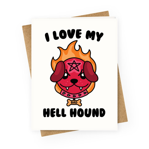 I Love My Hell Hound Greeting Card