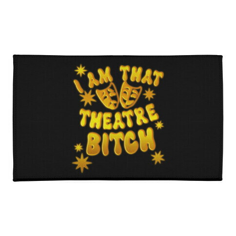 I Am That Theatre Bitch Welcome Mat