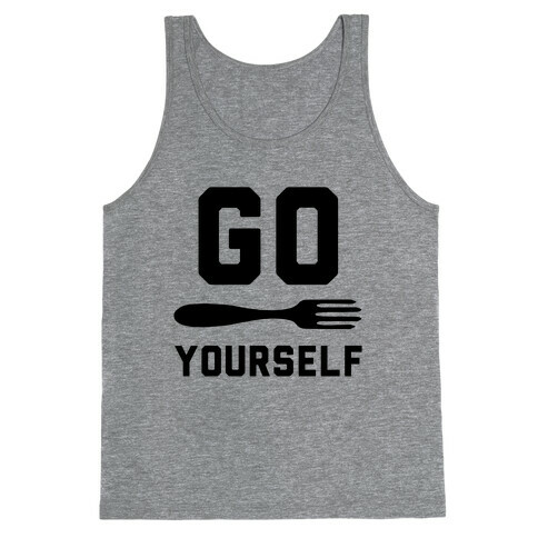 Go Fork Yourself Tank Top