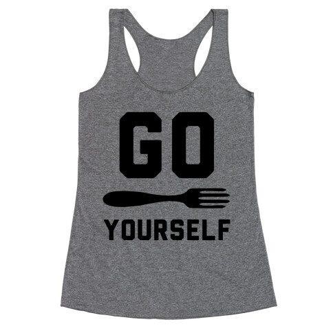 Go Fork Yourself Racerback Tank Top