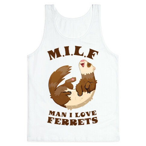 MILF Man I Love Ferrets Tank Top