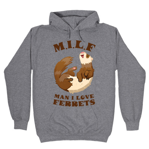 MILF Man I Love Ferrets Hooded Sweatshirt