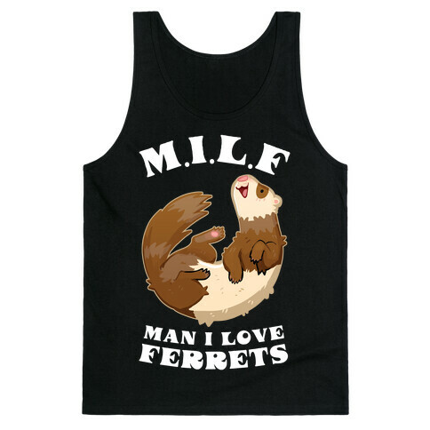 MILF Man I Love Ferrets Tank Top