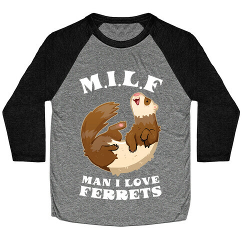 MILF Man I Love Ferrets Baseball Tee