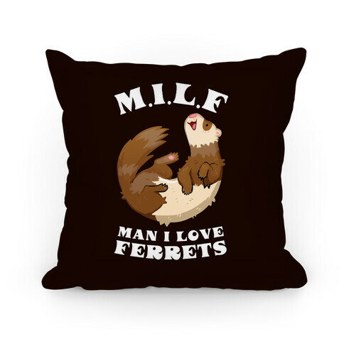 MILF Man I Love Ferrets Pillow