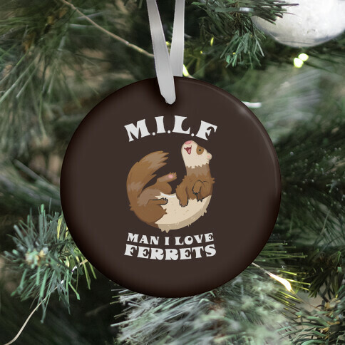 MILF Man I Love Ferrets Ornament