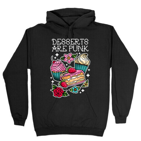 Desserts are Punk Hooded Sweatshirt