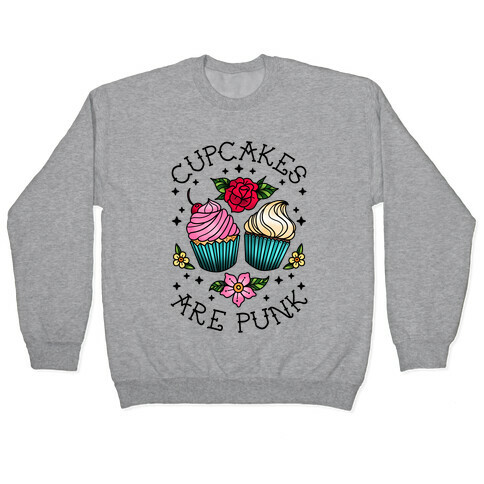 Cupcakes Are Punk Pullover