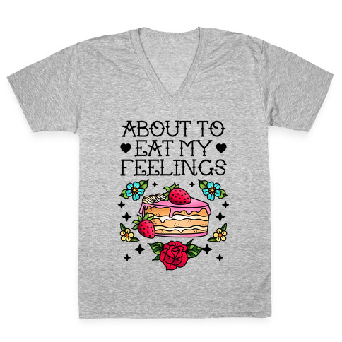 About to Eat My Feelings V-Neck Tee Shirt