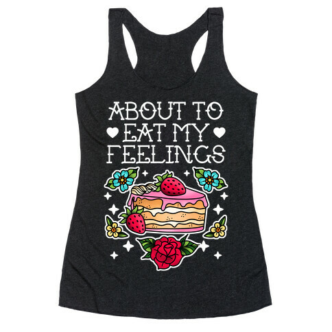 About to Eat My Feelings Racerback Tank Top