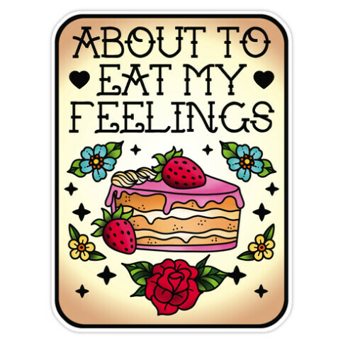 About to Eat My Feelings Die Cut Sticker