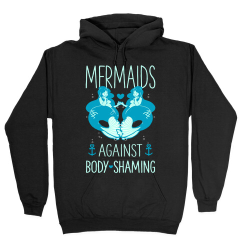 Mermaids Against Body Shaming Hooded Sweatshirt