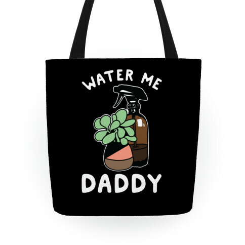 Water Me Daddy Tote