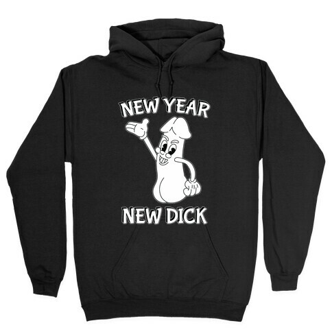New Year, New Dick Hooded Sweatshirt
