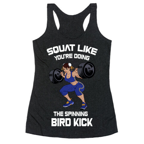 Squat Like Youre Doing The Spinning Bird Kick Racerback Tank Top