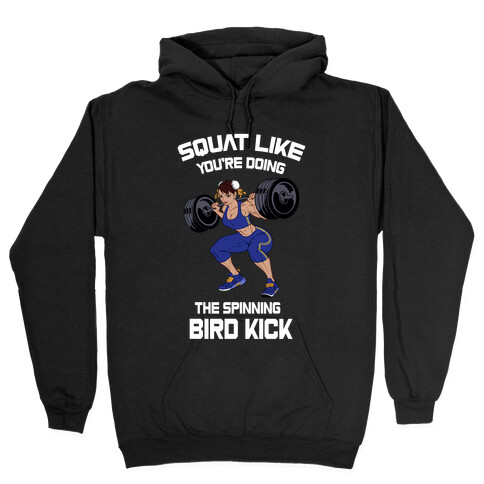 Squat Like Youre Doing The Spinning Bird Kick Hooded Sweatshirt