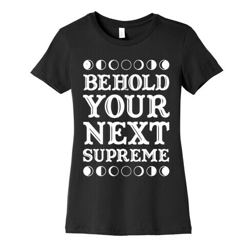 Behold Your Next Supreme Womens T-Shirt