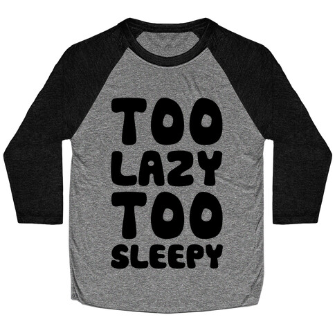 Too Lazy Too Sleepy Baseball Tee