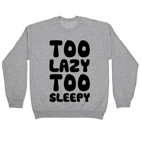 Too Lazy Too Sleepy Pullover