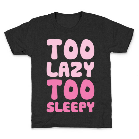 Too Lazy Too Sleepy Kids T-Shirt