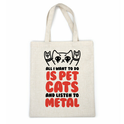 All I Want To Do Is Pet Cats And Listen To Metal Casual Tote