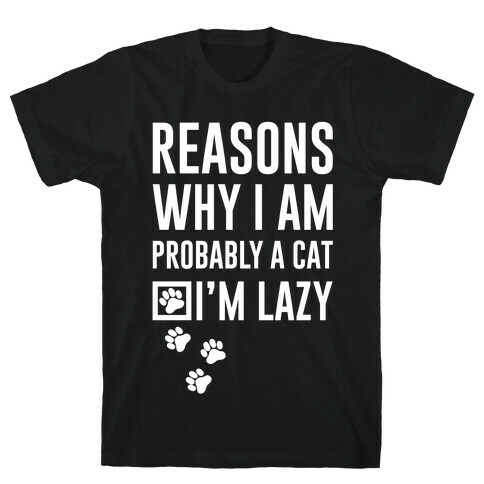 Reasons Why I Am Probably A Cat T-Shirt