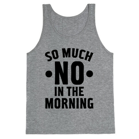 So Much No in the Morning Tank Top