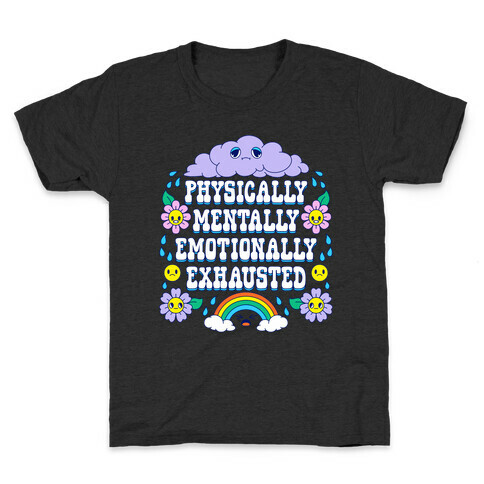 Physically Mentally Emotionally Exhausted Kids T-Shirt