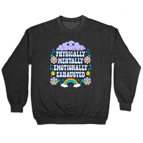 Physically Mentally Emotionally Exhausted Pullover