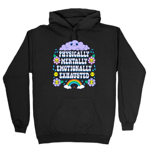 Physically Mentally Emotionally Exhausted Hooded Sweatshirt