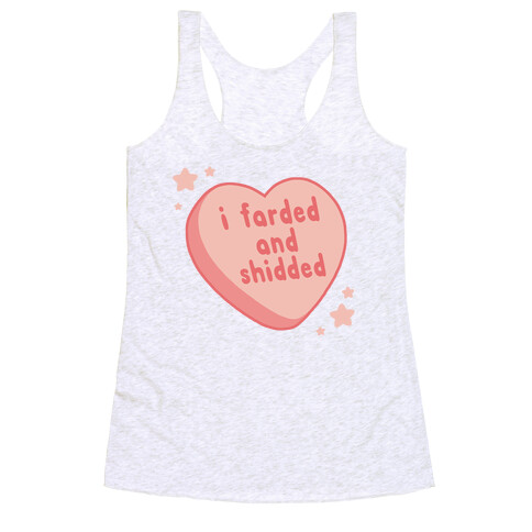 I Farded And Shidded Racerback Tank Top