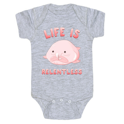 Life Is Relentless (Blob-fish) Baby One-Piece