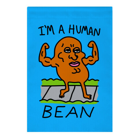 I'm A Human Bean Garden Flag